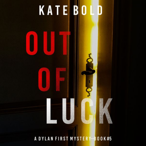 Blake Pierce - Out of Luck (A Dylan First FBI Suspense Thriller—Book Five)