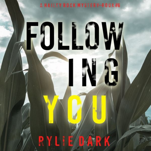 Rylie Dark - Following You (A Hailey Rock FBI Suspense Thriller—Book 6)