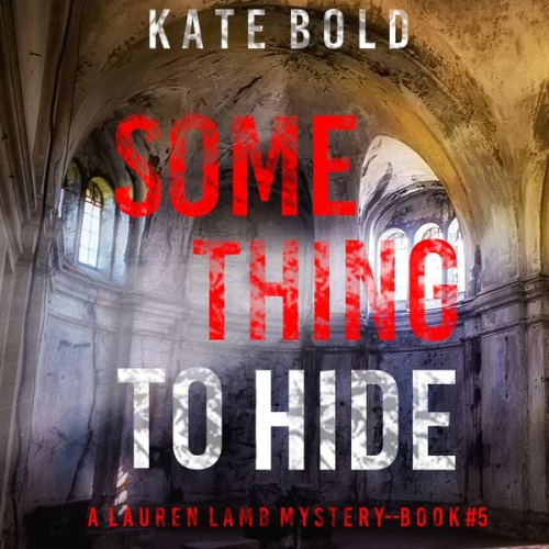 Kate Bold - Something to Hide (A Lauren Lamb FBI Thriller—Book Five)