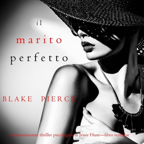 Blake Pierce - Il marito perfetto (Un thriller psicologico di Jessie Hunt—Libro ventidue)