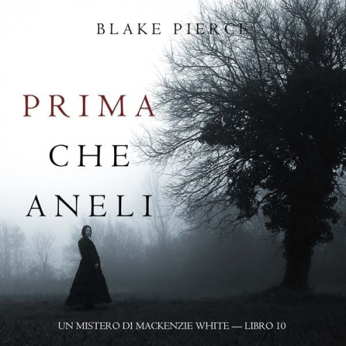 Blake Pierce - Prima Che Aneli (Un Mistero di Mackenzie White — Libro 10)