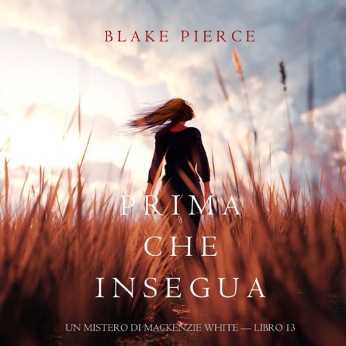 Blake Pierce - Prima Che Insegua (Un Mistero di Mackenzie White — Libro 13)