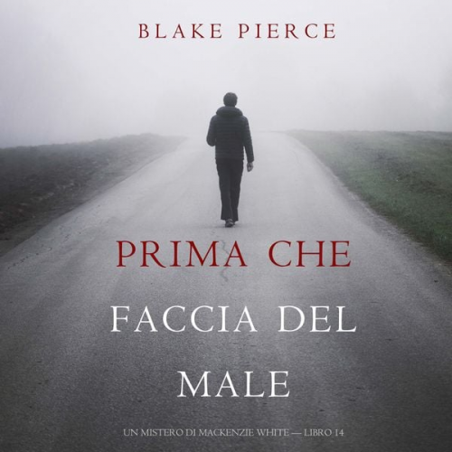 Blake Pierce - Prima Che Faccia Del Male (Un Mistero di Mackenzie White — Libro 14)