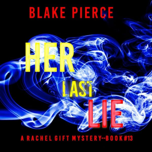 Blake Pierce - Her Last Lie (A Rachel Gift FBI Suspense Thriller—Book 13)