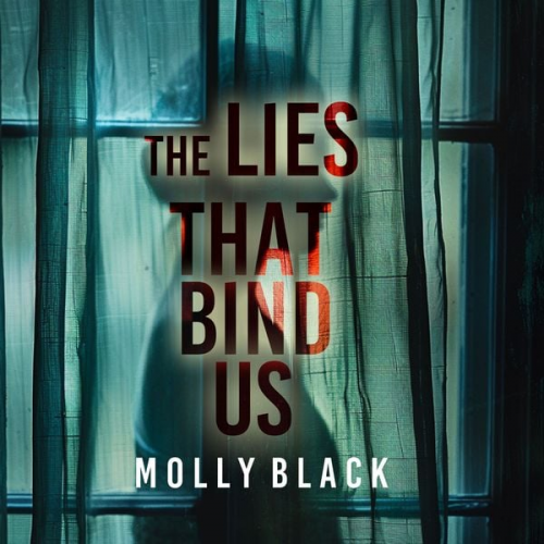 Molly Black - The Lies That Bind Us – An enthralling psychological thriller featuring a stunning surprise finale