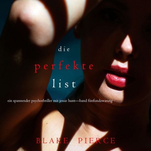 Blake Pierce - Die Perfekte List (Ein spannender Psychothriller mit Jessie Hunt—Band Fünfundzwanzig)