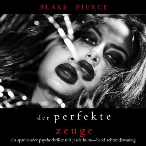 Blake Pierce - Der Perfekte Zeuge (Ein spannender Psychothriller mit Jessie Hunt—Band Achtundzwanzig)