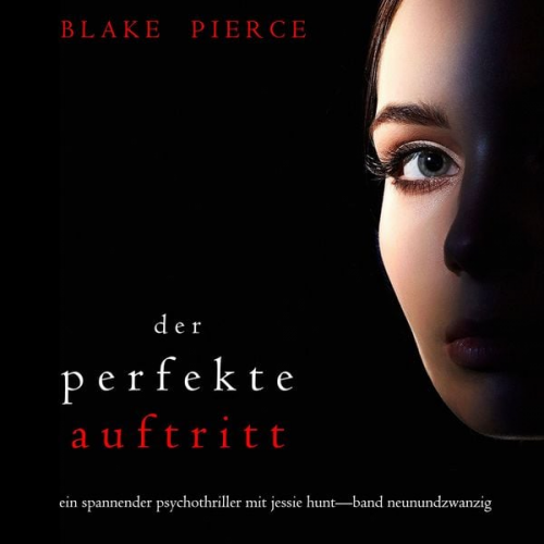 Blake Pierce - Der Perfekte Auftritt (Ein spannender Psychothriller mit Jessie Hunt—Band Neunundzwanzig)