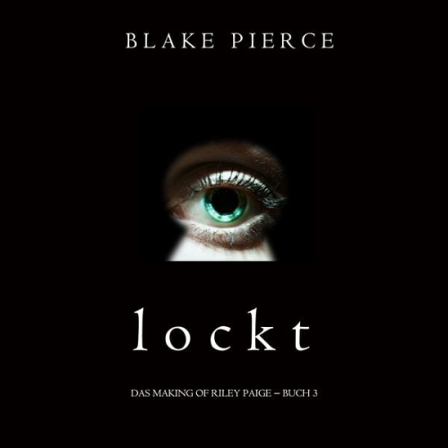 Blake Pierce - Lockt (Das Making of Riley Paige − Buch 3)