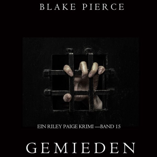 Blake Pierce - Gemieden: Ein Riley Paige Krimi – Band #15