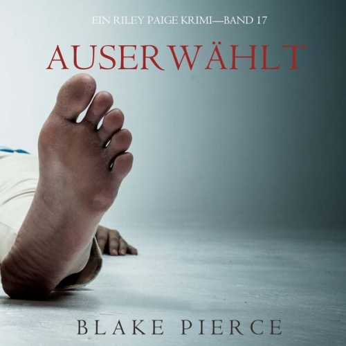 Blake Pierce - Auserwählt (Ein Riley Paige Krimi—Band #17)