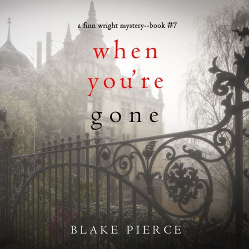 Blake Pierce - When You're Gone (A Finn Wright FBI Mystery—Book Seven)