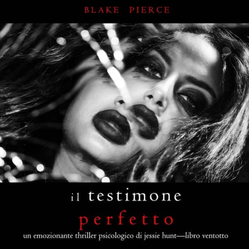 Blake Pierce - Il Testimone Perfetto (Un emozionante thriller psicologico di Jessie Hunt—Libro Ventotto)