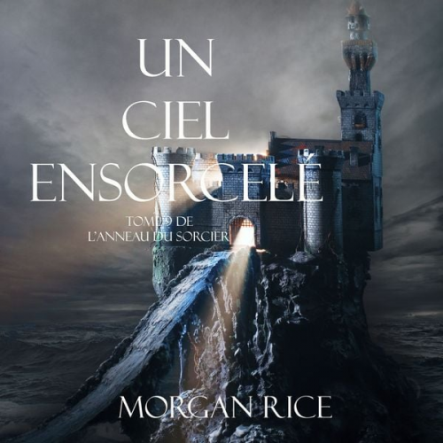 Morgan Rice - Un Ciel Ensorcelé (Tome 9 de L'anneau du Sorcier)