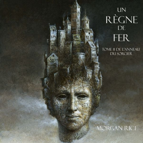 Morgan Rice - Un Règne de Fer (Tome 11 De L'anneau Du Sorcier)