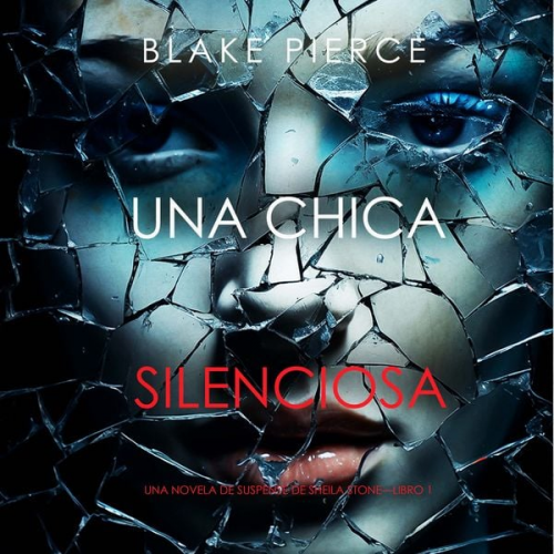 Blake Pierce - Una chica silenciosa (Una novela de suspense de Sheila Stone—Libro 1)