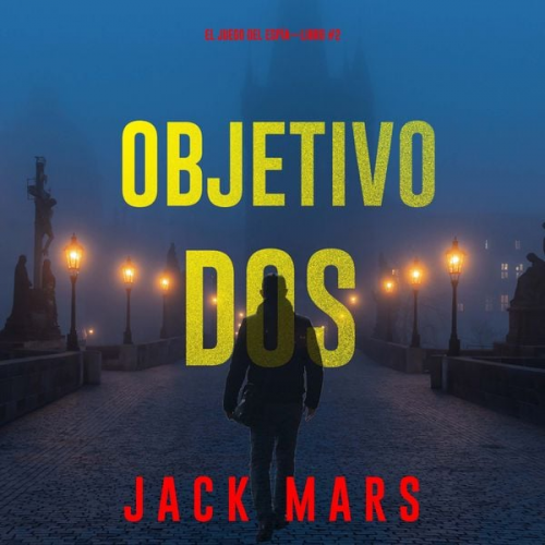 Jack Mars - Objetivo dos (El juego del espía—Libro #2)