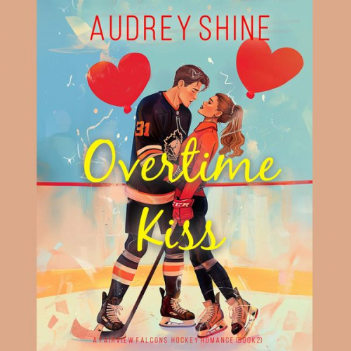 Audrey Shine - Overtime Kiss (A Fairview Falcons Hockey Romance—Book 2)