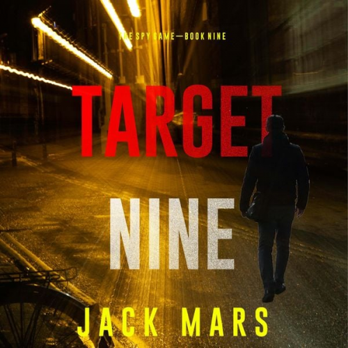 Jack Mars - Target Nine (The Spy Game—Book #9)