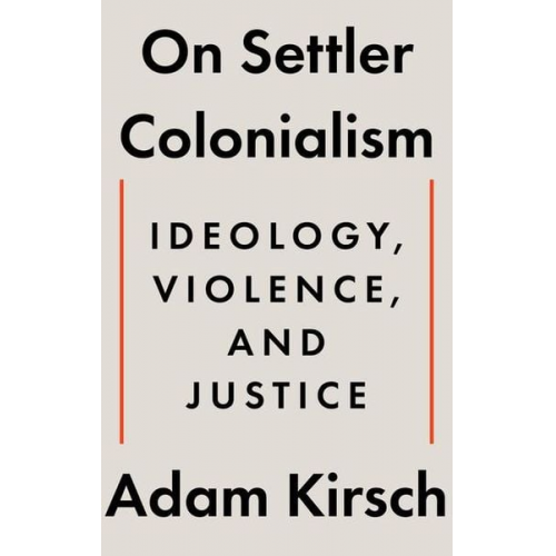 Adam Kirsch - On Settler Colonialism