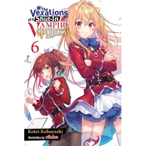 Kotei Kobayashi - The Vexations of a Shut-In Vampire Princess, Vol. 6 (Light Novel)