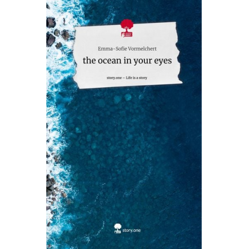 Emma-Sofie Vormelchert - The ocean in your eyes. Life is a Story - story.one