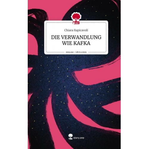 Chiara Rapicavoli - DIE VERWANDLUNG WIE KAFKA. Life is a Story - story.one