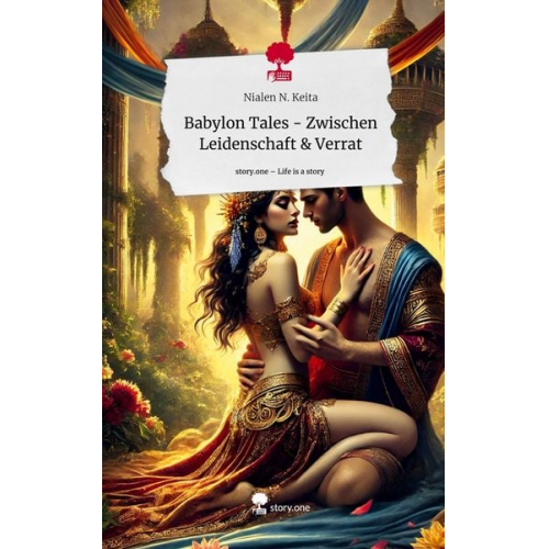 Nialen N. Keita - Babylon Tales - Zwischen Leidenschaft & Verrat. Life is a Story - story.one