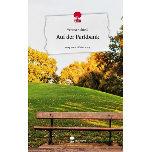 Verena Kohfeld - Auf der Parkbank. Life is a Story - story.one