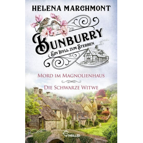 Helena Marchmont - Bunburry - Ein Idyll zum Sterben: Mord im Magnolienhaus & Die Schwarze Witwe