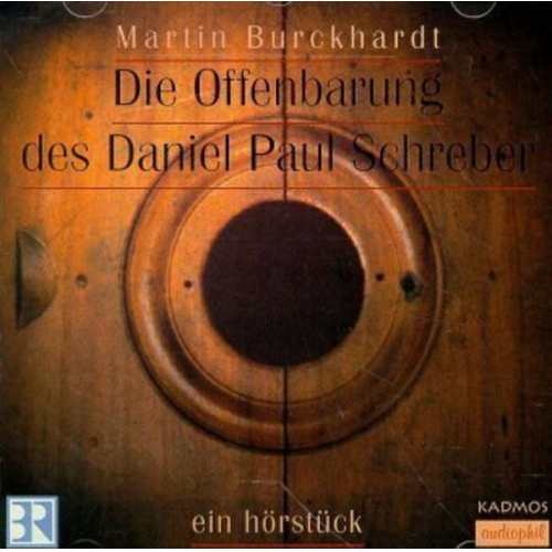 Martin Burckhardt - Die Offenbarung des Daniel Paul Schreber, 1 Audio-CD