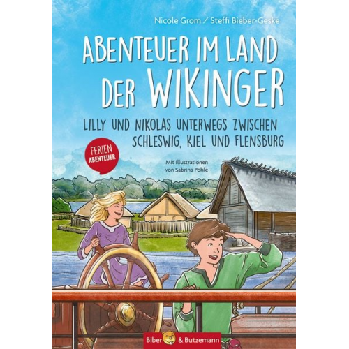 Nicole Grom Steffi Bieber-Geske - Abenteuer im Land der Wikinger - Lilly und Nikolas unterwegs zwischen Schleswig, Kiel und Flensburg