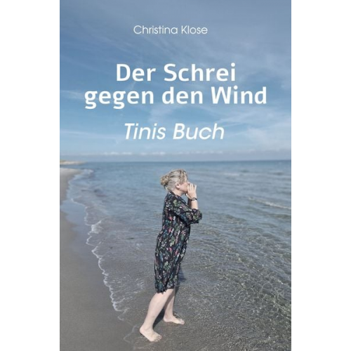 Christina Klose - Der Schrei gegen den Wind