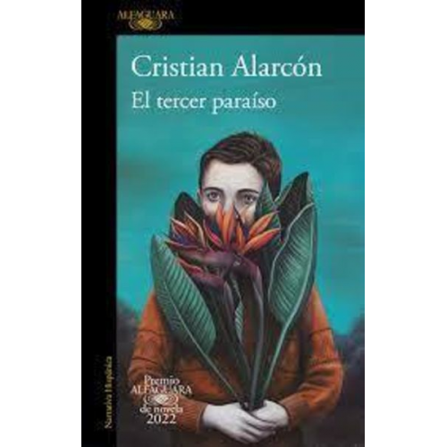 Cristian Alarcon - El tercer paraiso: Premio Alfaguara de novela 2022