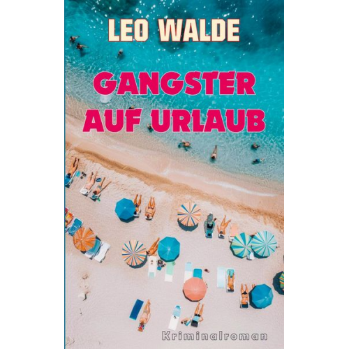 Leo Walde - Gangster auf Urlaub