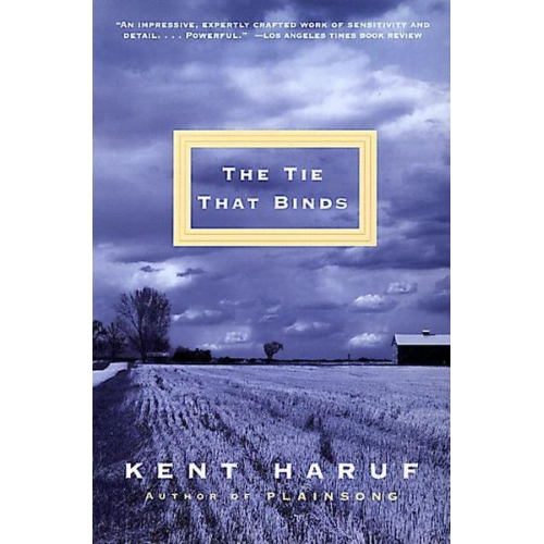 Kent Haruf - The Tie That Binds