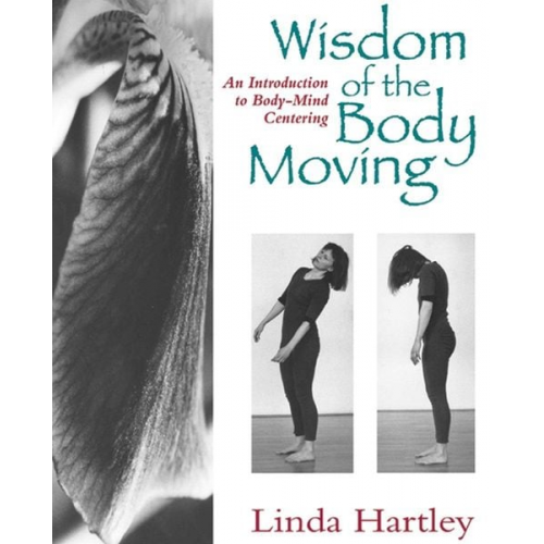 Linda Hartley - Wisdom of the Body Moving: An Introduction to Body-Mind Centering