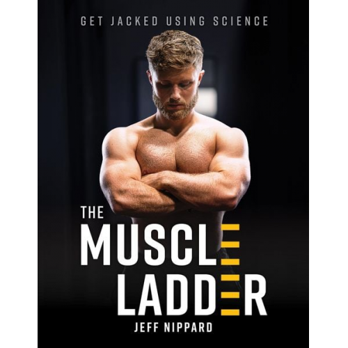 Jeff Nippard - The Muscle Ladder