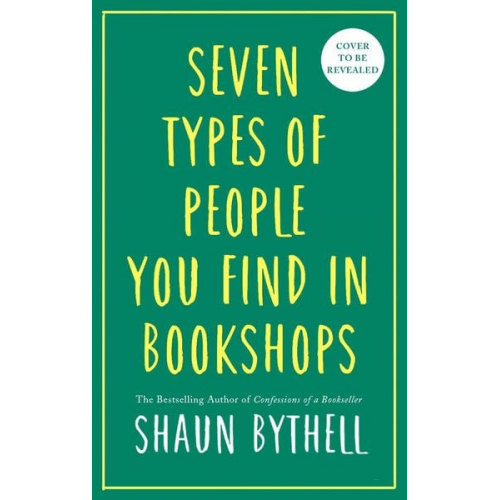 Shaun Bythell - Seven Kinds of People You Find in Bookshops