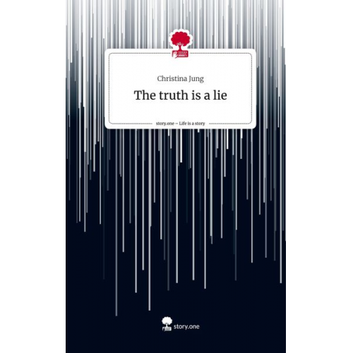 Christina Jung - The truth is a lie. Life is a Story - story.one