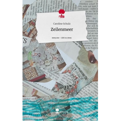 Caroline Schulz - Zeilenmeer. Life is a Story - story.one