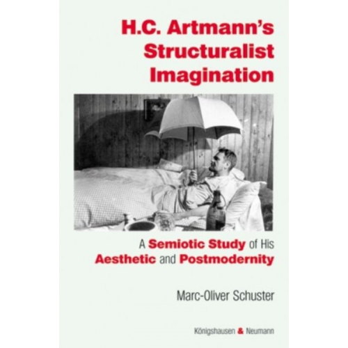 Marc-Oliver Schuster - H. C. Artmann‘s Structuralist Imagination