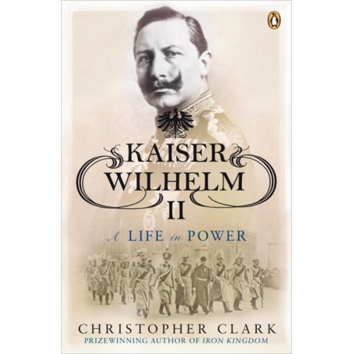 Christopher Clark - Kaiser Wilhelm II