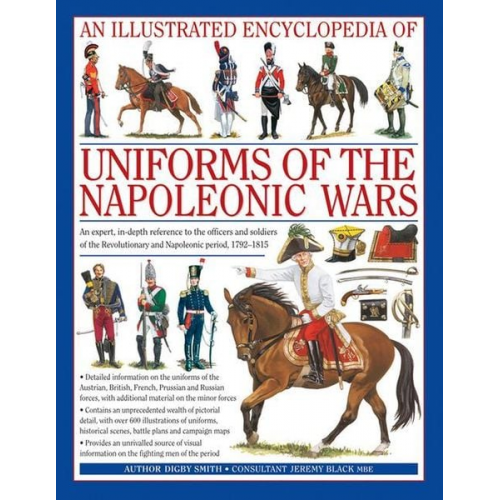 Digby Smith - An Illustrated Encyclopedia: Uniforms of the Napoleonic Wars