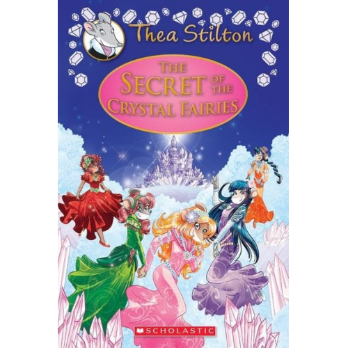 Thea Stilton - The Secret of the Crystal Fairies (Thea Stilton: Special Edition #7)