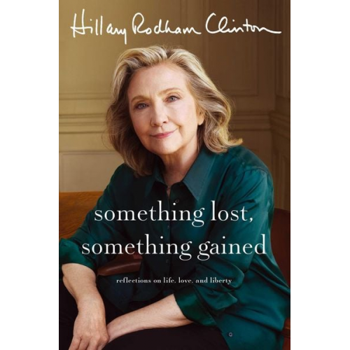 Hillary Rodham Clinton - Something Lost, Something Gained