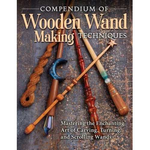 Compendium of Wooden Wand Making Techniques (Hc)