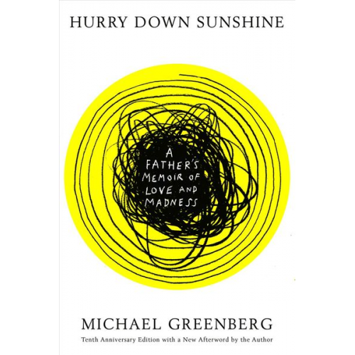 Michael Greenberg - Hurry Down Sunshine: A Father's Memoir of Love and Madness