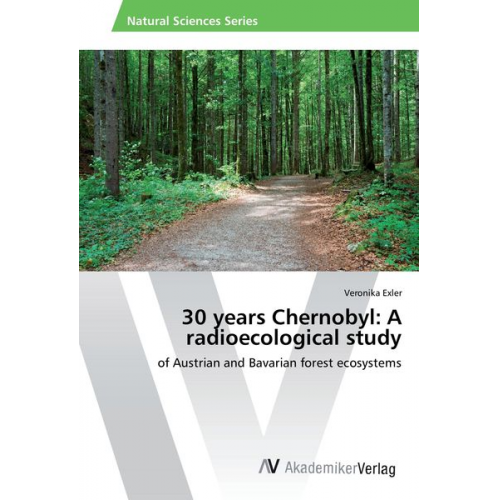 Veronika Exler - 30 years Chernobyl: A radioecological study