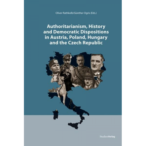 Oliver Rathkolb - Authoritarianism, History and Democratic Dispositions in Austria, Poland, Hungary and the Czech Republic